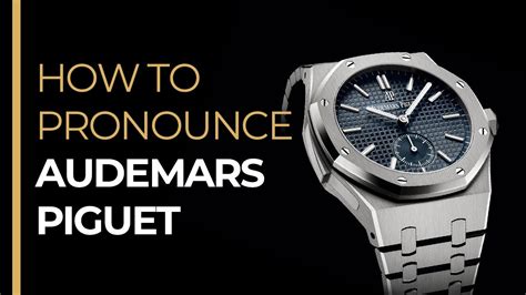 audemars piguet you meaning|pronounce audemars piguet watch.